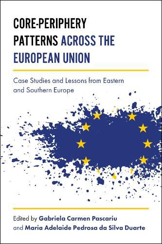 Cover image for Core-Periphery Patterns across the European Union: Case Studies and Lessons from Eastern and Southern Europe