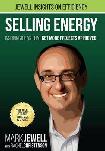 Cover image for Selling Energy: Inspiring Ideas That Get More Projects Approved!