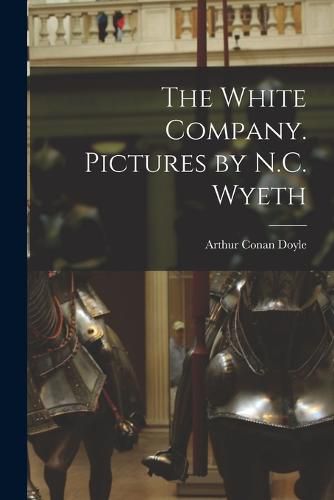 Cover image for The White Company. Pictures by N.C. Wyeth