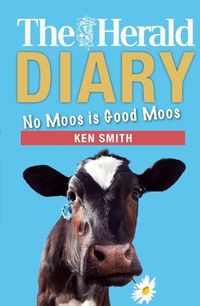 Cover image for The Herald Diary 2018: No moos is good moos