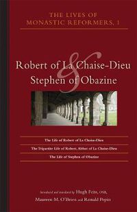 Cover image for Lives Of Monastic Reformers, 1: Robert of La Chaise-Dieu and Stephen of Obazine