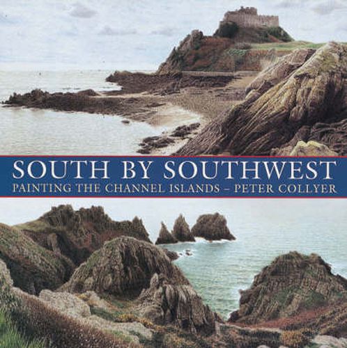 Cover image for South by SouthWest: Painting the Channel Islands