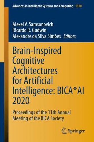 Brain-Inspired Cognitive Architectures for Artificial Intelligence: BICA*AI 2020: Proceedings of the 11th Annual Meeting of the BICA Society