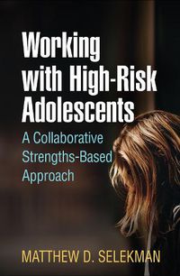 Cover image for Working with High-Risk Adolescents: A Collaborative Strengths-Based Approach