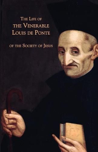 Cover image for The Life of the Venerable Louis de Ponte of the Society of Jesus