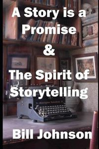 Cover image for A Story is a Promise & The Spirit of Storytelling