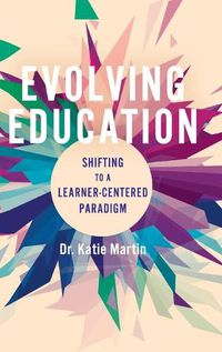 Cover image for Evolving Education: Shifting to a Learner-Centered Paradigm