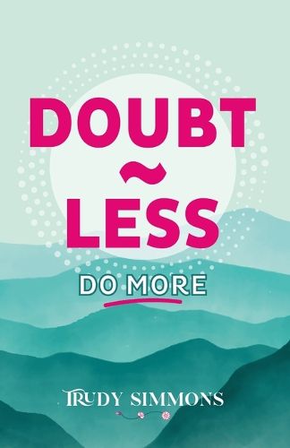 Doubt less, Do more