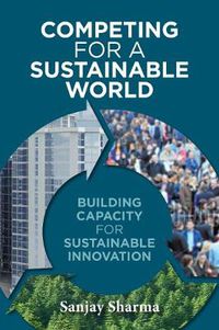 Cover image for Competing for a Sustainable World: Building Capacity for Sustainable Innovation