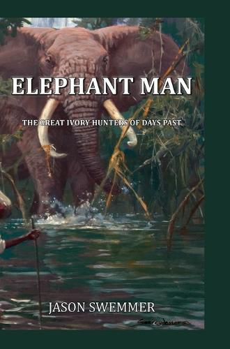 Cover image for Elephant Man: The great ivory hunters of days past