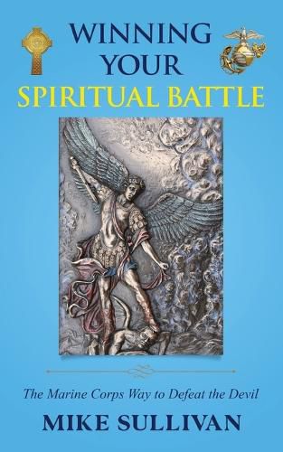 Cover image for Winning Your Spiritual Battle: The Marine Corps Way to Defeat the Devil