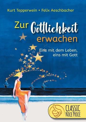 Cover image for Zur Goettlichkeit erwachen: Eins mit dem Leben - eins mit Gott