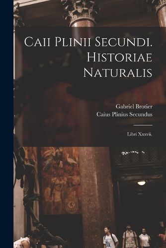 Cover image for Caii Plinii Secundi. Historiae Naturalis