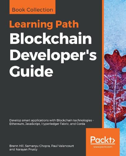 Cover image for Blockchain Developer's Guide: Develop smart applications with Blockchain technologies - Ethereum, JavaScript, Hyperledger Fabric, and Corda