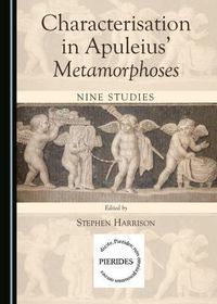 Cover image for Characterisation in Apuleius' Metamorphoses: Nine Studies