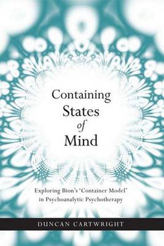 Cover image for Containing States of Mind: Exploring Bion's 'Container Model' in Psychoanalytic Psychotherapy