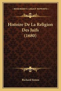 Cover image for Histoire de La Religion Des Juifs (1680)