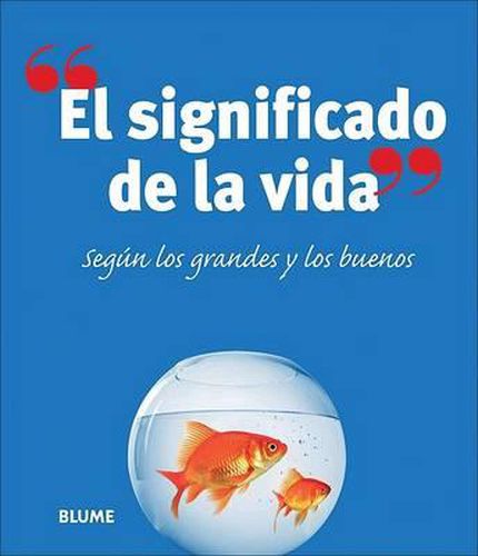 Cover image for El Significado de La Vida: Segun Los Grandes y Los Buenos