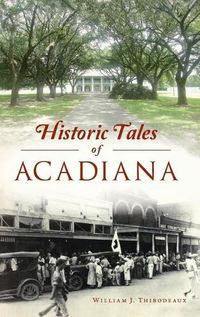 Cover image for Historic Tales of Acadiana