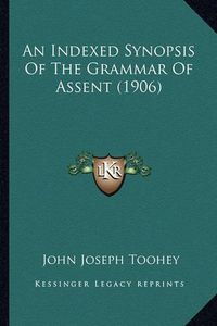 Cover image for An Indexed Synopsis of the Grammar of Assent (1906)
