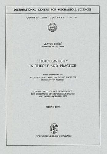 Cover image for Photoelasticity in Theory and Practice: Course Held at the Department for Mechanics of Deformable Bodies September - October 1970