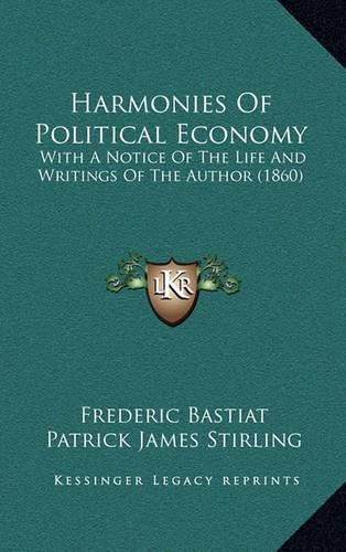 Cover image for Harmonies of Political Economy: With a Notice of the Life and Writings of the Author (1860)