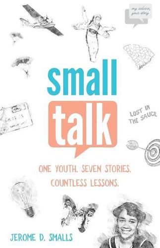 Cover image for Small Talk: One Youth. Seven Stories. Countless Lessons.