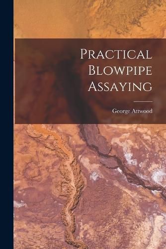 Cover image for Practical Blowpipe Assaying