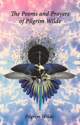 Cover image for The Poems and Prayers of Pilgrim Wilde