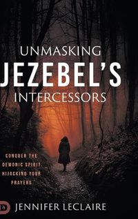 Cover image for Unmasking Jezebel's Intercessors