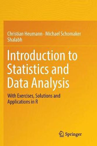 Cover image for Introduction to Statistics and Data Analysis: With Exercises, Solutions and Applications in R