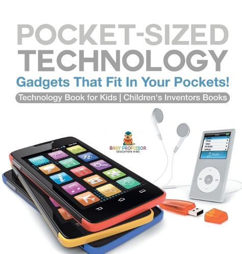 Cover image for Pocket-Sized Technology - Gadgets That Fit In Your Pockets! Technology Book for Kids Children's Inventors Books