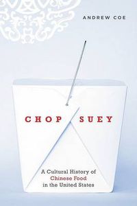 Cover image for Chop Suey: A Cultural History of Chinese Food in the United States