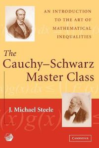 Cover image for The Cauchy-Schwarz Master Class: An Introduction to the Art of Mathematical Inequalities