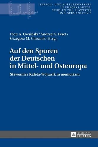 Cover image for Auf Den Spuren Der Deutschen in Mittel- Und Osteuropa: Slawomira Kaleta-Wojtasik in Memoriam