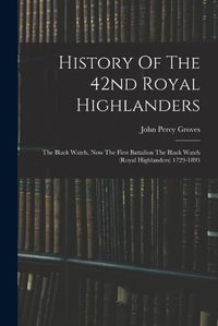 Cover image for History Of The 42nd Royal Highlanders