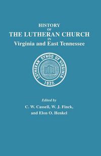 Cover image for History of the Lutheran Church in Virginia and East Tennessee