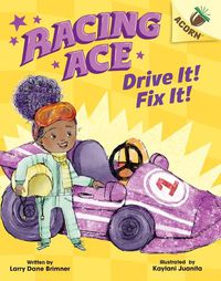 Cover image for Racing Ace: Drive It! Fix It!: An Acorn Book