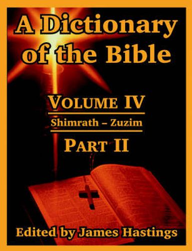 Cover image for A Dictionary of the Bible: Volume IV: (Part II: Shimrath -- Zuzim)