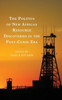 Cover image for The Politics of New African Resource Discoveries in the Post-Curse Era