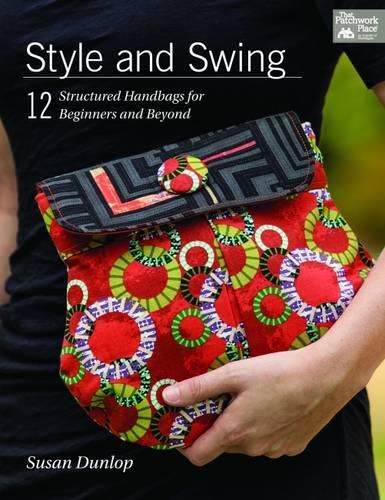 Cover image for Style and Swing: 12 Structured Handbags for Beginners and Beyond