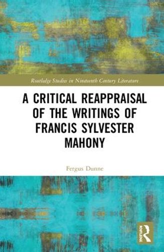 Cover image for A Critical Reappraisal of the Writings of Francis Sylvester Mahony