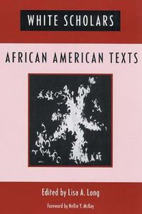 Cover image for White Scholars/African American Texts