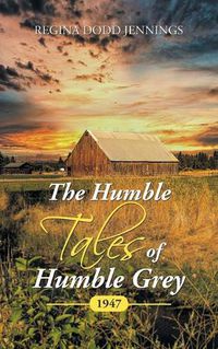 Cover image for The Humble Tales of Humble Grey: 1947