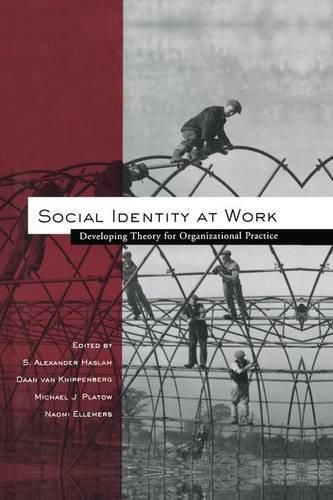 Cover image for Social Identity at Work: Developing Theory for Organizational Practice