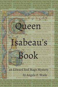 Cover image for Queen Isabeau's Book: an Edward Red Mage Mystery