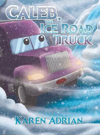 Cover image for Caleb, the Ice Road Truck