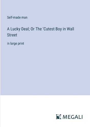 Cover image for A Lucky Deal; Or The 'Cutest Boy in Wall Street