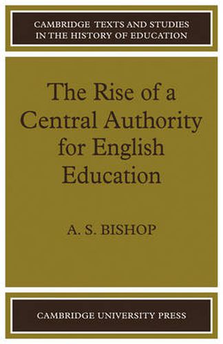 Cover image for The Rise of a Central Authority for English Education