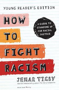 Cover image for How to Fight Racism Young Reader's Edition: A Guide to Standing Up for Racial Justice